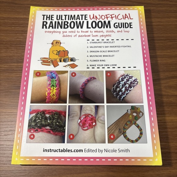 Other - The Ultimate Unofficial Rainbow Loom® Guide: Everything You Need to Know to...